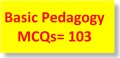 Basic Pedagogy  MCQs=103-image