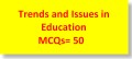 Trends and Issues in education   MCQs=50-image